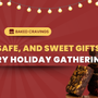 The Host's Lifeline: Quick, Safe, and Sweet Gifts for Every Holiday Gathering